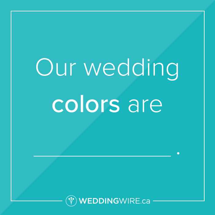 Fill in the blank!  Wedding colors?