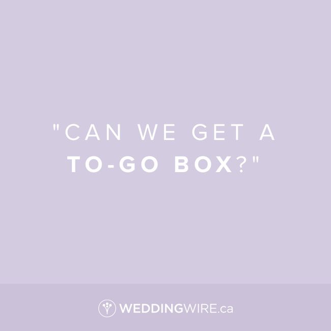 Who said it? - "Can we get a to-go box?" 1