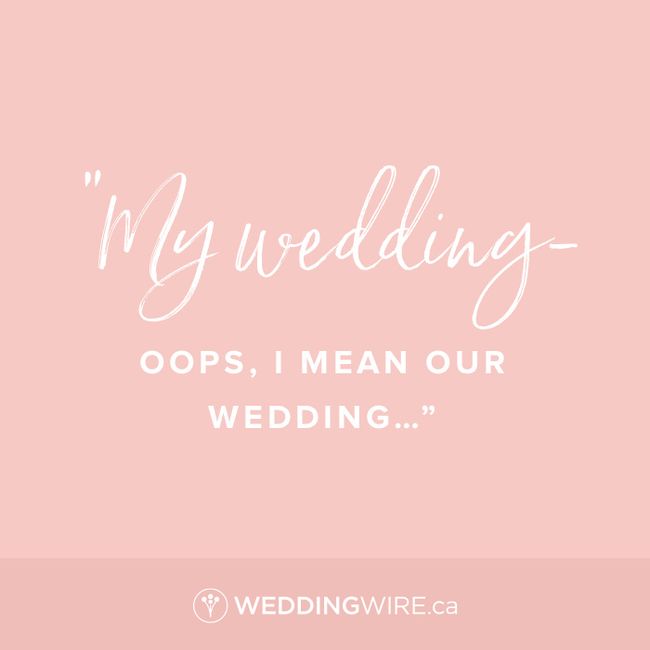 Who said it? - "My wedding - oops, I mean our wedding..." 1