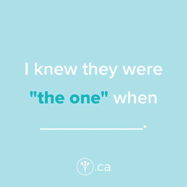 Finish The Sentence: I knew they were “the one” when _____. 1