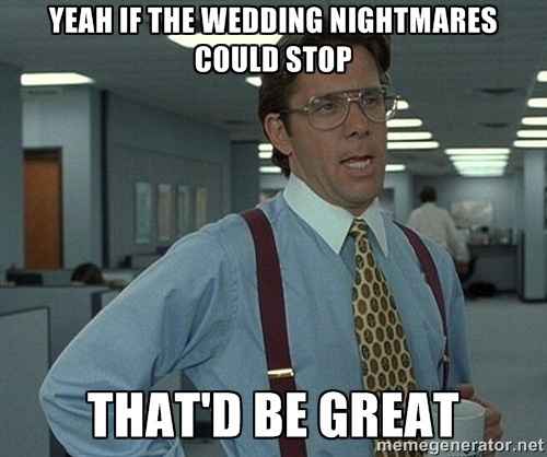 Wedding nightmares